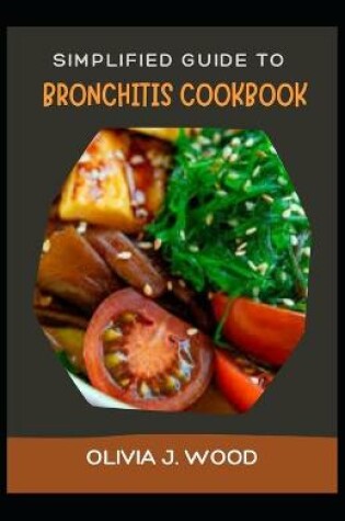 Cover of Simplified Guide To Bronchitis Cookbook