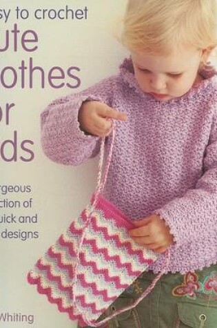Cover of Easy to Crochet Cute Clothes for Kids
