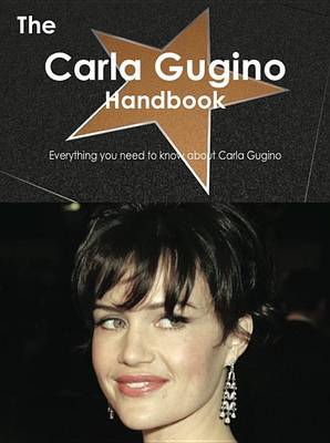 Book cover for The Carla Gugino Handbook - Everything You Need to Know about Carla Gugino