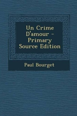 Cover of Un Crime D'Amour - Primary Source Edition