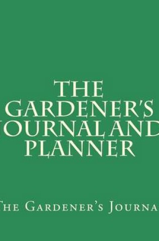 Cover of The Gardener's Journal and Planner