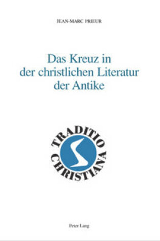 Cover of Das Kreuz in Der Christlichen Literatur Der Antike