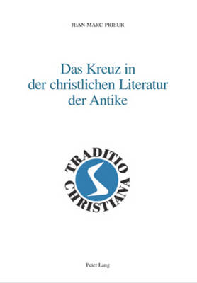 Cover of Das Kreuz in Der Christlichen Literatur Der Antike