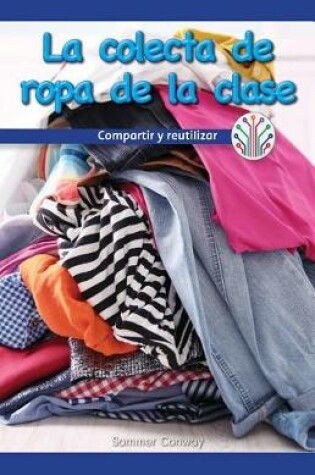 Cover of La Colecta de Ropa de la Clase (Our Class Clothing Drive: Sharing and Reusing)