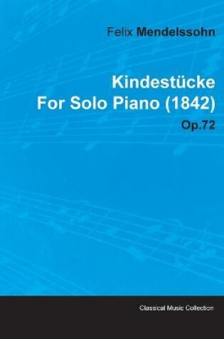 Cover of Kindestucke By Felix Mendelssohn For Solo Piano (1842) Op.72