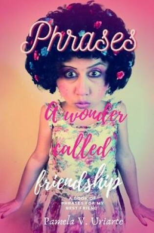 Cover of Phrases a Wonder Called Friendship