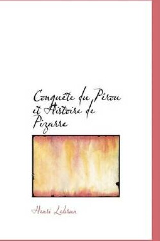 Cover of Conquete Du Perou Et Histoire de Pizarre