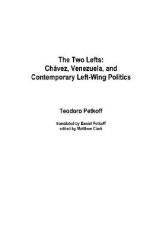 Cover of The Two Lefts: Chavez, Venezuela, And Contemporary Left-Wing Politics
