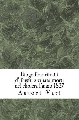 Book cover for Biografie E Ritratti d'Illustri Siciliani Morti Nel Cholera l'Anno 1837