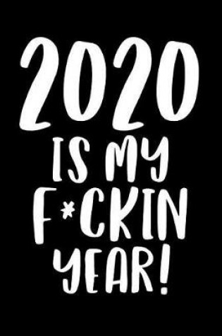 Cover of 2020 Is My F*ckin Year!