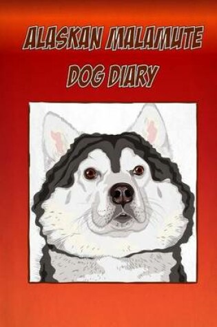 Cover of Alaskan Malamute Dog Diary