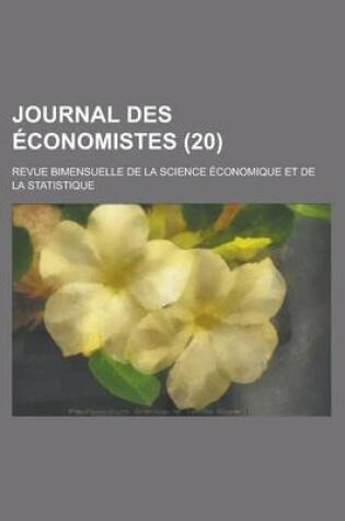 Cover of Journal Des Economistes (20); Revue Bimensuelle de La Science Economique Et de La Statistique