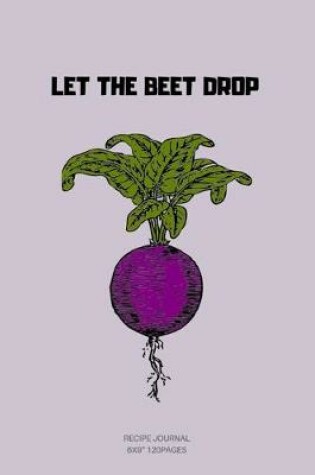 Cover of Let the Beet Drop