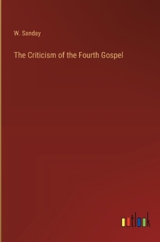 Cover of The Criticism of the Fourth Gospel