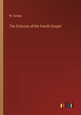 Book cover for The Criticism of the Fourth Gospel