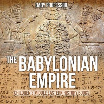 Book cover for The Babylonian Empire Children's Middle Eastern History Books