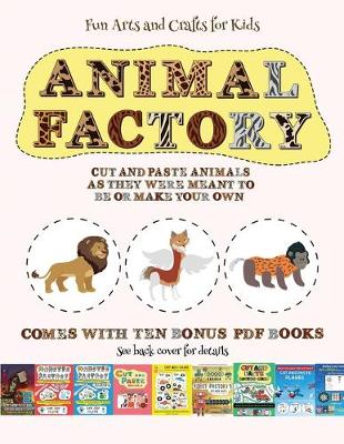 Cover of Fun Arts and Crafts for Kids (Animal Factory - Cut and Paste)