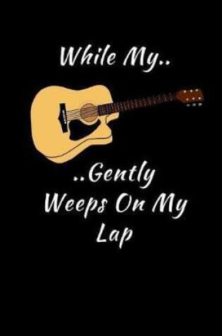 Cover of While My Guitar Gently Weeps On My Lap