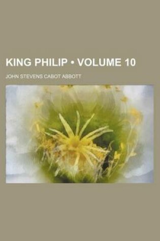 Cover of King Philip (Volume 10)