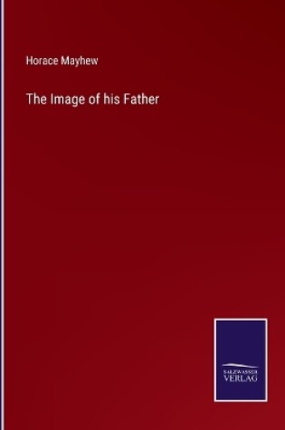 Cover of The Image of his Father