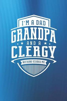 Book cover for I'm A Dad Grandpa & A Clergy Nothing Scares Me