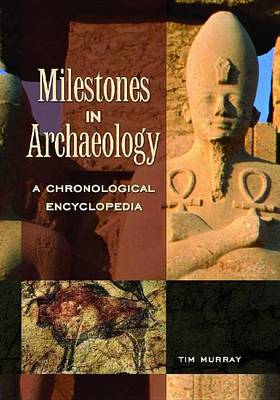 Book cover for Milestones in Archaeology: A Chronological Encyclopedia