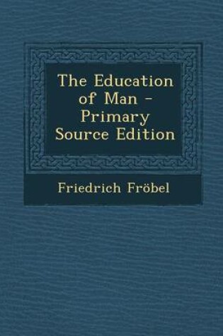 Cover of The Education of Man - Primary Source Edition