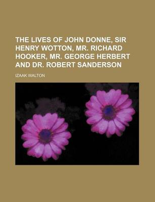 Book cover for The Lives of John Donne, Sir Henry Wotton, Mr. Richard Hooker, Mr. George Herbert and Dr. Robert Sanderson