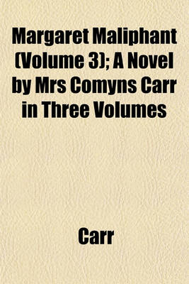 Book cover for Margaret Maliphant (Volume 3); A Novel by Mrs Comyns Carr in Three Volumes