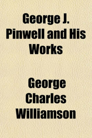 Cover of George J. Pinwell and His Works