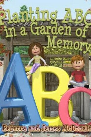 Cover of Planting ABC in a Garden of Memory