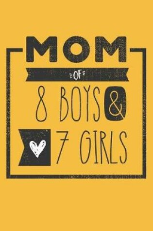 Cover of MOM of 8 BOYS & 7 GIRLS