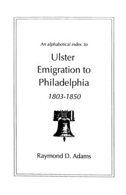 Book cover for Ulster Emigrants to Philadelphia, 1803-1850