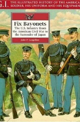 Cover of Fix Bayonets: the Us Infantry from the American Civil War to Surrender of Japan: G.i. Series Vol 14