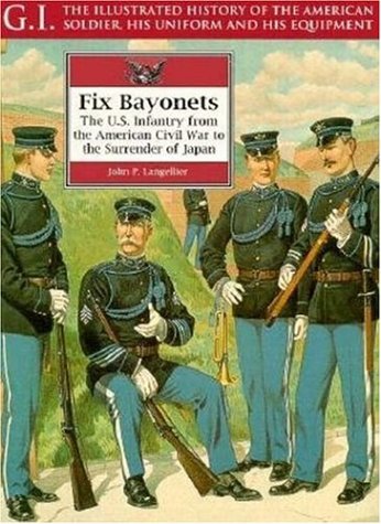 Book cover for Fix Bayonets: the Us Infantry from the American Civil War to Surrender of Japan: G.i. Series Vol 14