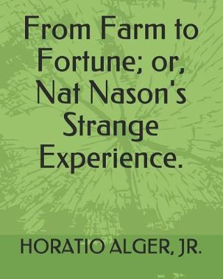 Book cover for From Farm to Fortune; Or, Nat Nason's Strange Experience.