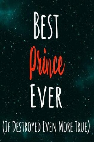 Cover of Best Prince Ever (If Destroyed Even More True)