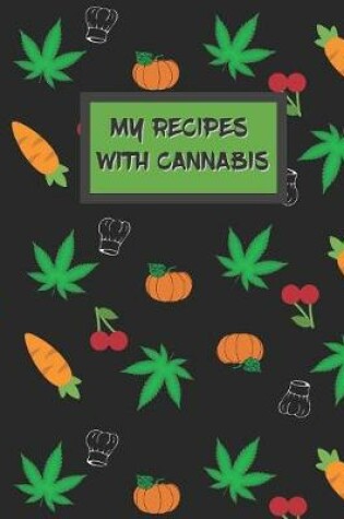 Cover of My Recipes with Cannabis