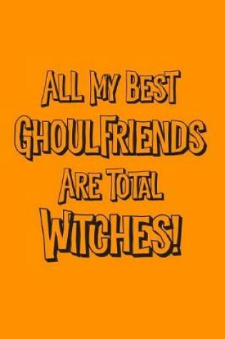 Cover of All My Best Ghoulfriends Are Total Witches