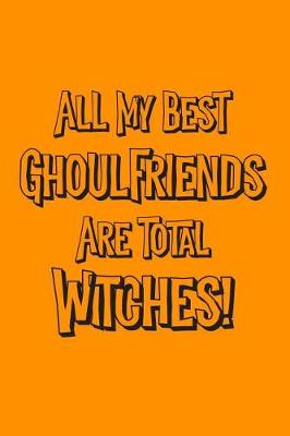 Book cover for All My Best Ghoulfriends Are Total Witches