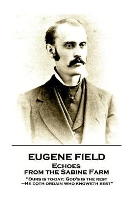 Book cover for Eugene Field - Echoes from the Sabine Farm