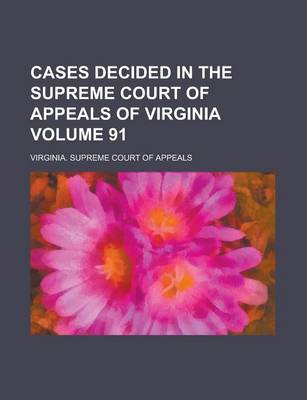 Book cover for Cases Decided in the Supreme Court of Appeals of Virginia Volume 91