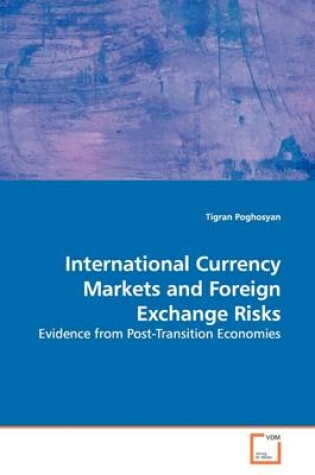 Cover of International Currency Markets and Foreign Exchange Risks