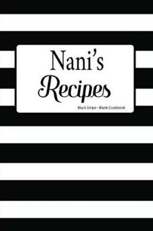 Cover of Nani's Recipes Black Stripe Blank Cookbook