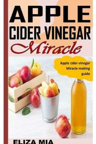 Cover of Apple Cidar Vinegar Miracle