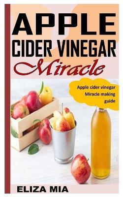 Book cover for Apple Cidar Vinegar Miracle