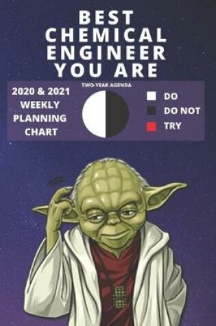 Cover of 2020 & 2021 Two-Year Weekly Planner For Best Chemical Engineer Gift - Funny Yoda Quote Appointment Book Gift - Two Year Agenda Notebook