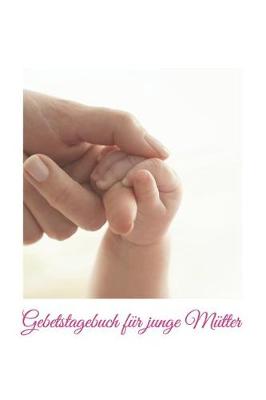 Book cover for Gebetstagebuch fur junge Mutter