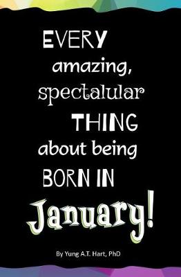 Book cover for Every Amazing, Spectacular Thing About Being Born in January