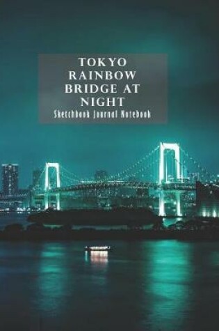 Cover of Tokyo Rainbow Bridge at Night Sketchbook Journal Notebook